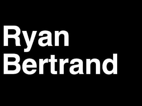 How to Pronounce Ryan Bertrand Chelsea FC Football Goal Penalty Kick Yellow Red Card Injury