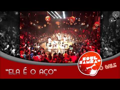 Soul Mais Samba - Ela é o Aço