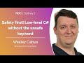 Safety first! Low-level C# without the unsafe keyword - Wesley Cabus - NDC Sydney 2024