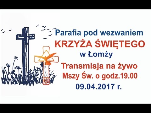09.04.2017 - na żywo - Msza św. z Krzyża Świętego z Łomży - Gloriosa Trinita
