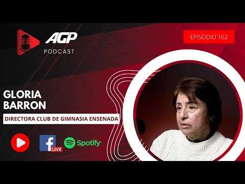 AGP Podcast | Ep. 164 | Gloria Barrón, directora del Club de gimnasia de Ensenada
