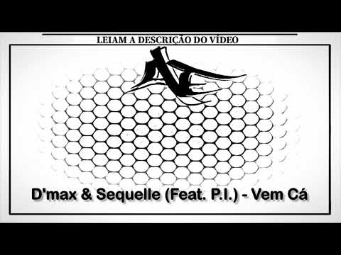 D'max & Sequelle (Feat. P.I.) - Vem Cá