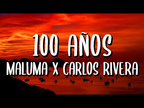 Maluma x Carlos Rivera - 100 Años (Letra/Lyrics)