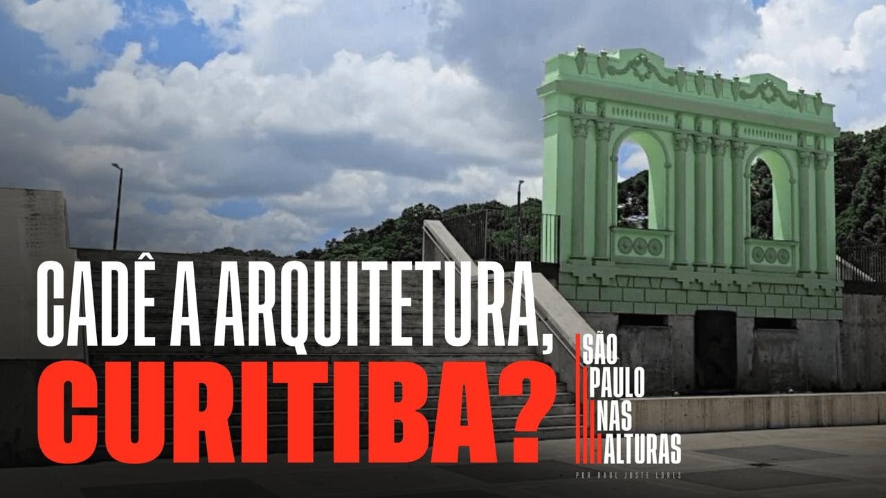 CADÊ A ARQUITETURA, CURITIBA? | Estética ultrapassada limita "marca" da cidade rica em urbanismo