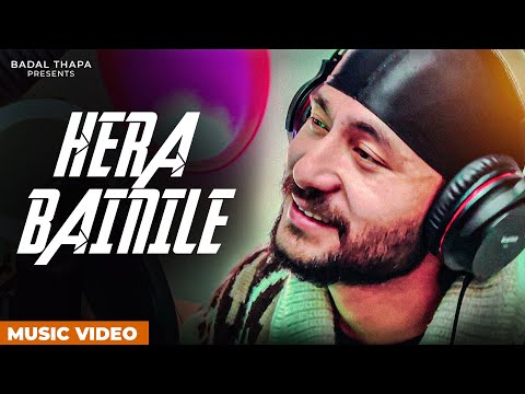 Badal Thapa - Hera Bainile (Official Music Video)