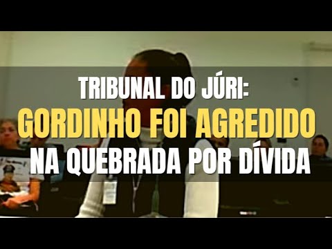 🔴Tribunal do Júri: Gordinho foi agredido na quebrada por dívida (Júri com explicações técnicas)