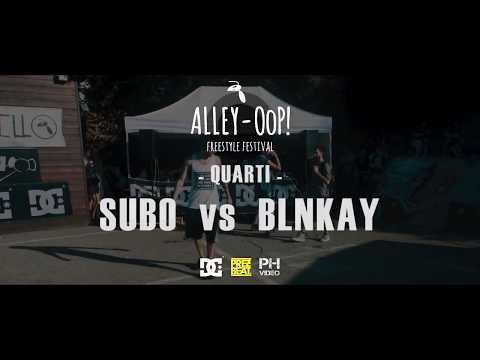 Alley-OoP! Freestyle Battle 2017 - Quarti - SUBO vs BLNKAY