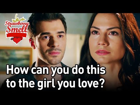 How Can You Do This To The Girl You Love? - Strawberry Smell (English Subtitles) | Cilek Kokusu