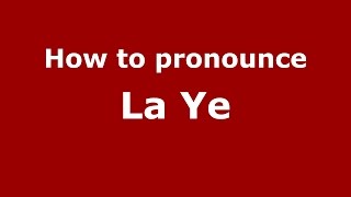 How to pronounce La Ye