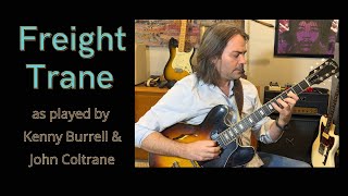 Freight Trane -  Melody Transcription: Kenny Burrell &amp; John Coltrane