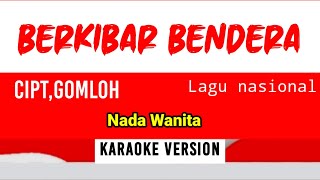 Download lagu Karaoke , BERKIBARLAH BENDERA , Cipt. Gomloh / Nada wanita mp3 Download lagu Karaoke , BERKIBARLAH BENDERA , Cipt. Gomloh / Nada wanita mp3