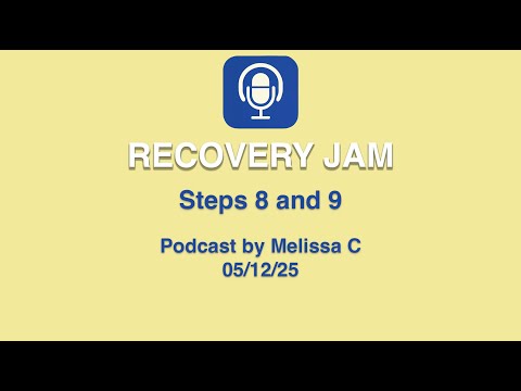 Steps 8 and 9 Podcast by Melissa C