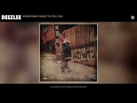 Deezlee - Something I Want To Tell You (Official Audio)