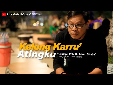 Lukman Rola ft. Ashari Sitaba - Kelong Karru' Atingku ( Official Music Video )