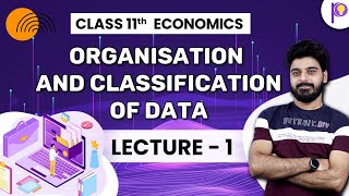 Class 11 Economics | Organisation of Data and Classification of Data - L1 | Statistics  | Padhle
