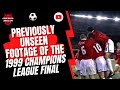 Previously Unseen Footage of The 1999 Champions League Final
