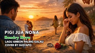 Download lagu Pigi Jua  - Handry Noya | Lagu Ambon  Galau | COVER By Gustapo mp3