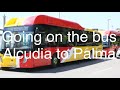 ALCUDIA To PALMA Bu Local Bus How Easy Is It Mallorca Majorca