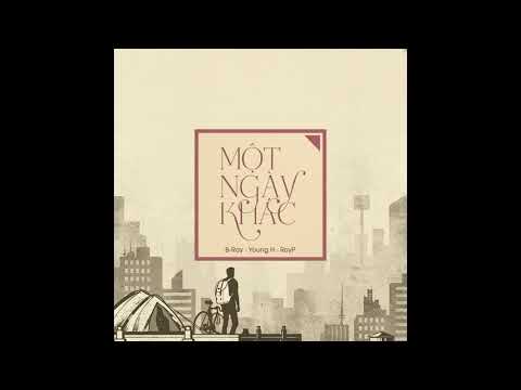 Officical Audio Một Ngày Khác   Young H ft B Ray X Roy P