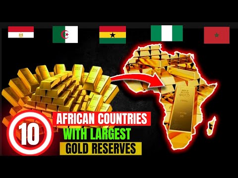 Gold reserves by country -  10 African Countries with the highest gold reserves