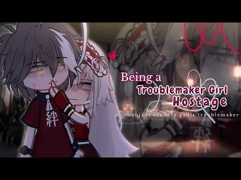 🌹《being a troublemaker girl hostage • menjadi sandera gadis traoublemaker ||GCMM 🇮🇩/🇬🇧 by aldivara