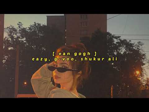 𝘦𝘢𝘻𝘺, 𝘨-𝘷𝘰𝘰, 𝘴𝘩𝘶𝘬𝘶𝘳 𝘢𝘭𝘪 - 𝘷𝘢𝘯 𝘨𝘰𝘨𝘩, ( 𝘴𝘭𝘰𝘸𝘦𝘥  + 𝘳𝘦𝘷𝘦𝘳𝘣 )