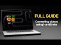 How To Use HandBrake For Video Conversions Full Guide