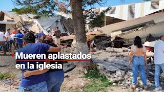 TRAGEDIA EN IGLESIA | Mueren al menos cinco personas tras desplome de techo de iglesia en Tamaulipas
