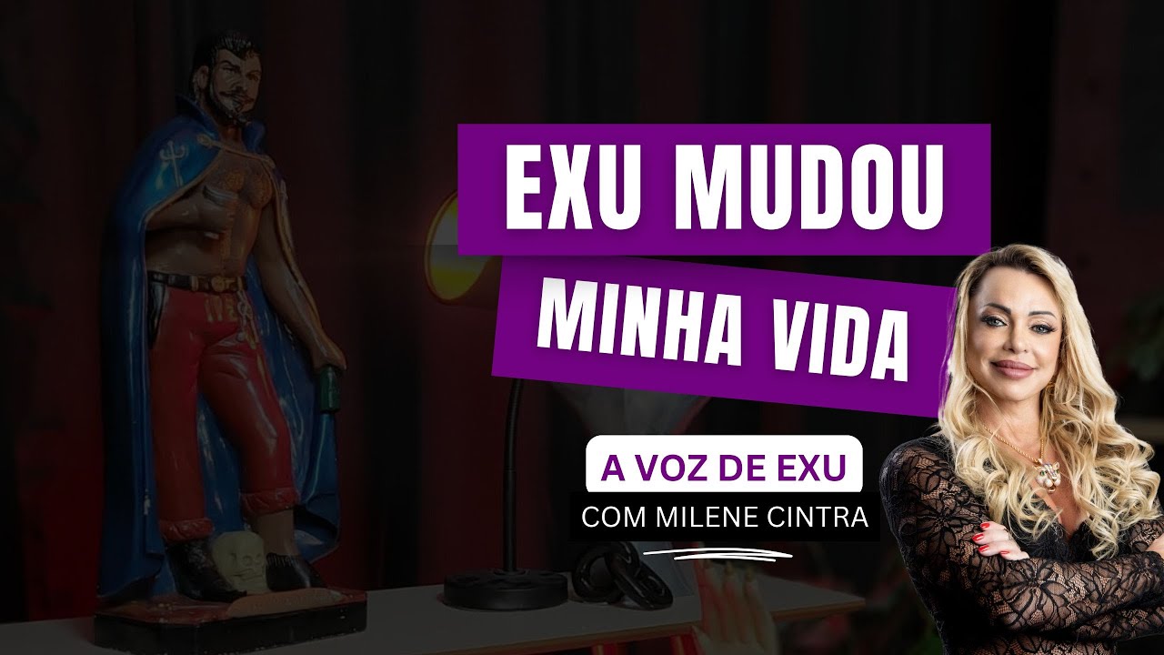 Exu Mudou Minha Vida! | Reflexões de Milene Cintra e Transformação Espiritual