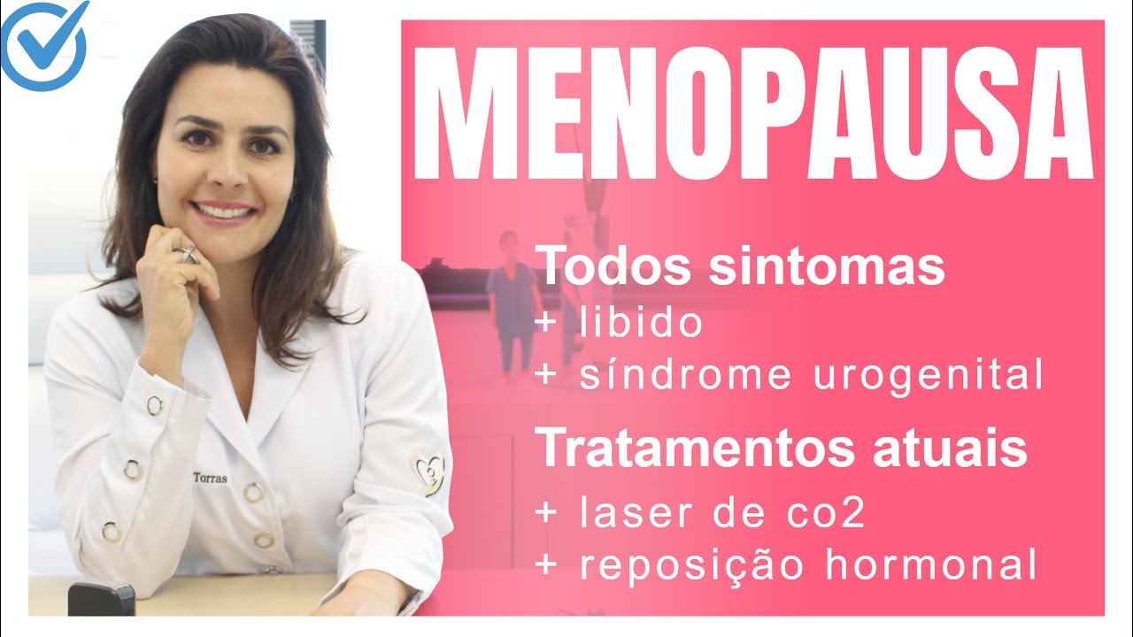 MENOPAUSA sintomas, tratamentos, libido e TUDO o que você precisa saber!