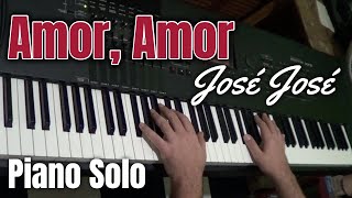 Amor, Amor - Piano Solo - José José Cover
