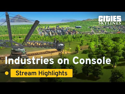 Industries on Console | Stream Highlights | Cities: Skylines
