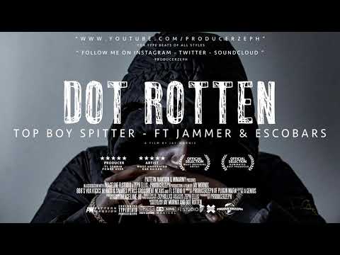 Dot Rotten - Top Boy Spitter(Feat. Jammer & Escobars)(Prod. Zeph Ellis)(Repost)