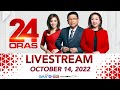 24 Oras Livestream October 14 2022 Replay