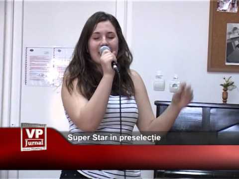 Super Star în preselecție