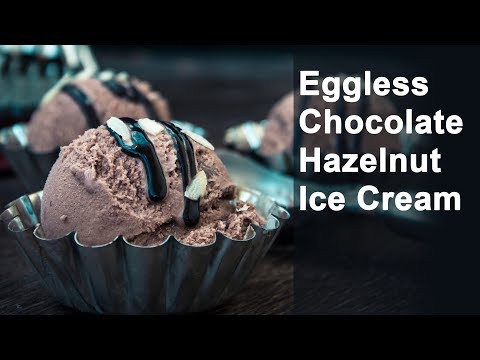 How To Make Homemade Eggless Chocolate Hazelnut Ice Cream | Easy Summer Desserts