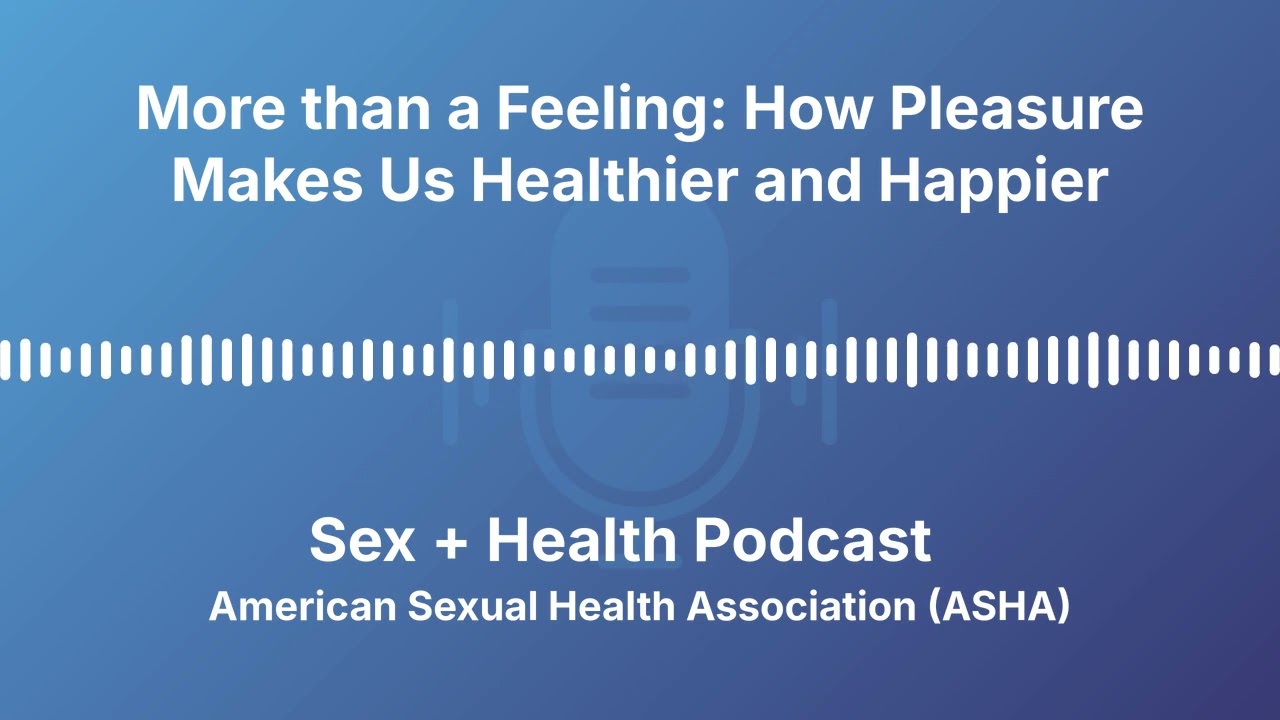 More than a Feeling: How Pleasure Makes Us Healthier and Happier