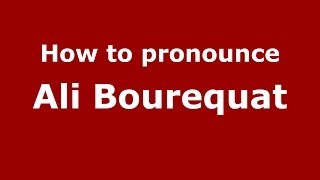 How to pronounce Ali Bourequat