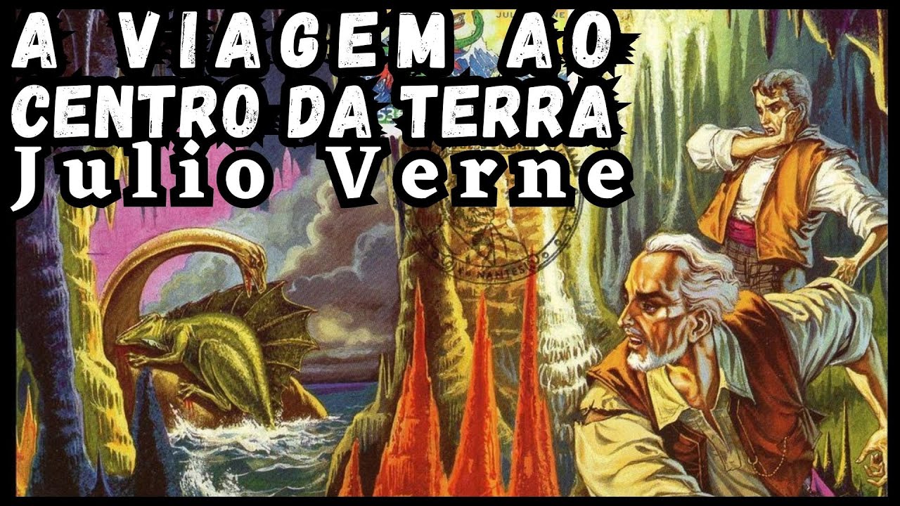 Viagem ao centro da terra - Resumo do livro de Júlio Verne