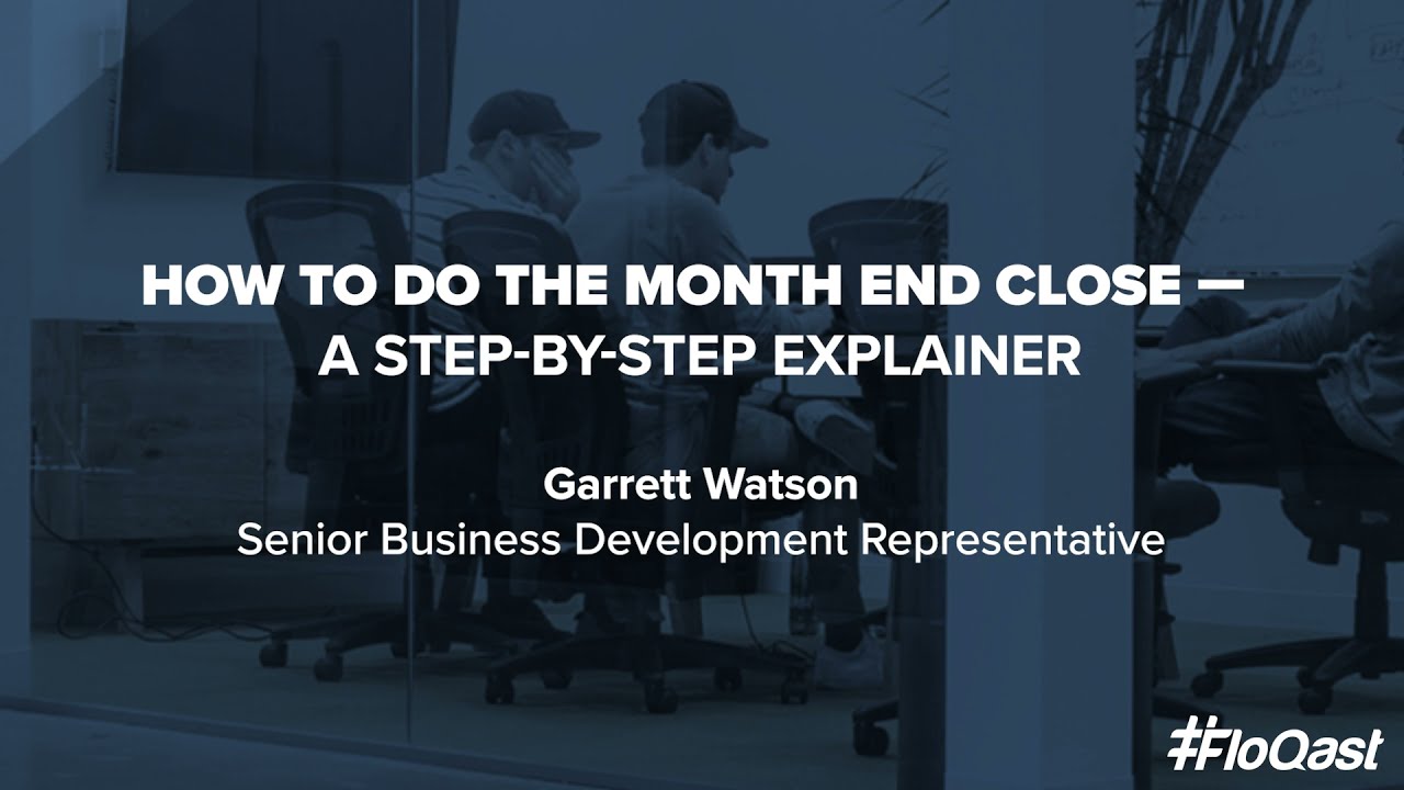 How To Do the Month End Close — A Step-by-Step Explainer | FloQast