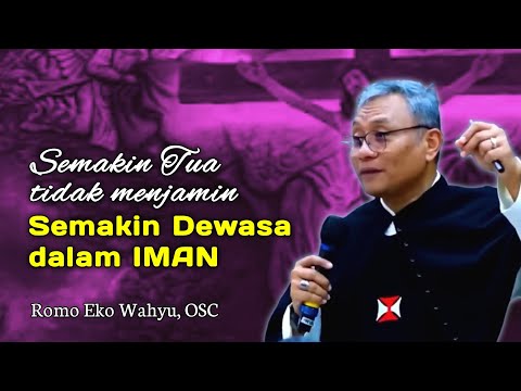 DEWASA DALAM IMAN - KHOTBAH RENUNGAN KATOLIK BERSAMA ROMO EKO WAHYU, OSC
