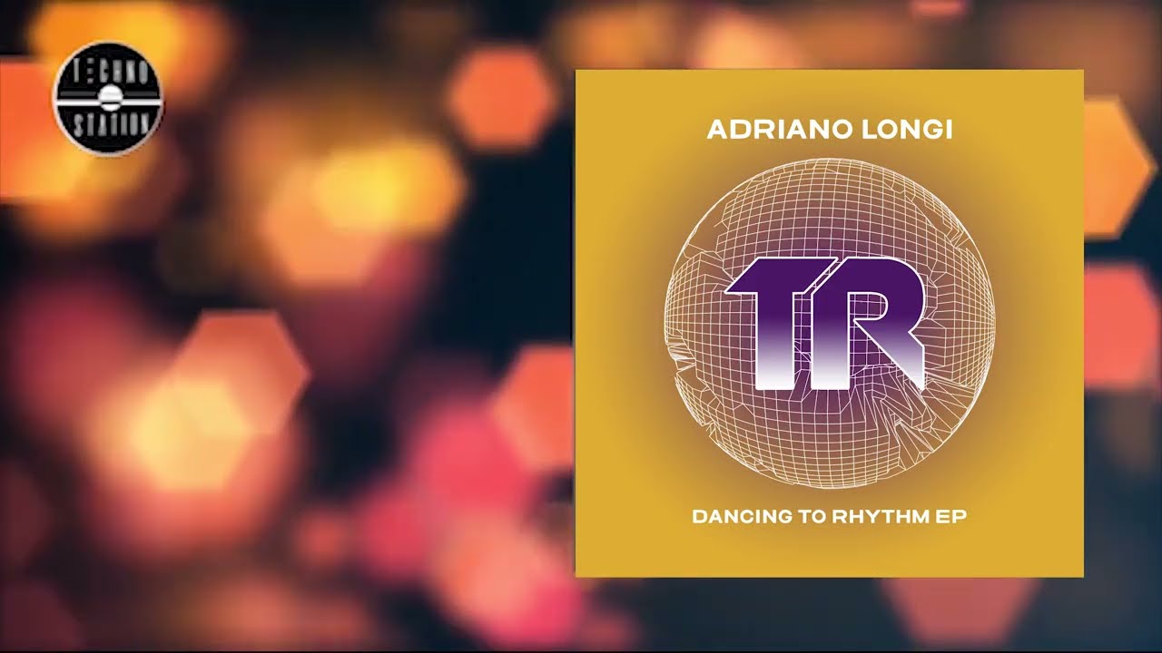 Adriano Longi - Dancing to Rhythm | Techno Station