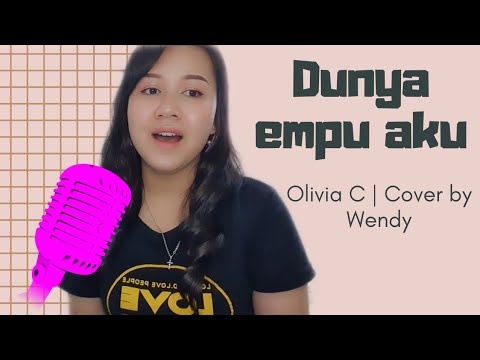 Dunya Empu Aku - Olivia C | Cover By Wendy