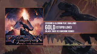 Excision &amp; Illenium - Gold (Stupid Love) (Black Tiger Sex Machine Remix) [Official Audio]