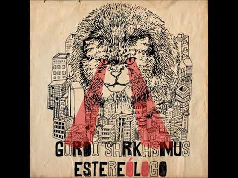 Gordo Sarkasmus - Estereólogo