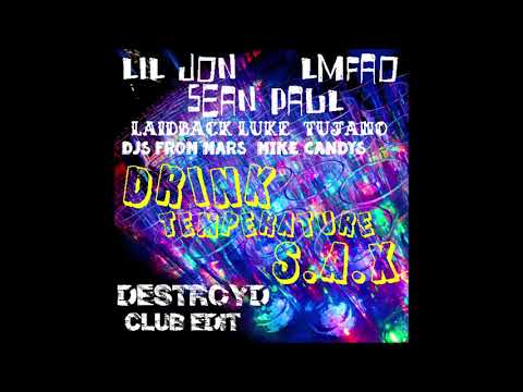 Lil Jon, Sean Paul, LMFAO, Djs From Mars, Mike Candys - Drink,Temperature,S.A.X (DestroyD Club Edit)