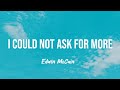 I could not ask for more - Edwin McCain (Lyrics)
