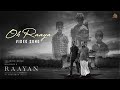 Oh Raaya Video Song RAAYAN Dhanush Sun Pictures A R Rahman Ganavya
