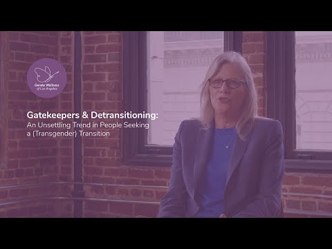 Gatekeepers & Detransitioning: An Unsettling Trend in People Seeking a (Transgender) Transition.