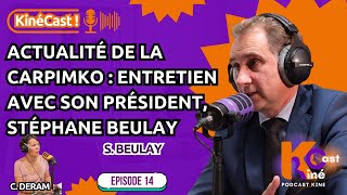 KinéCast #14 : Actualité de la CARPIMKO : entretien avec son président, Stéphane Beulay